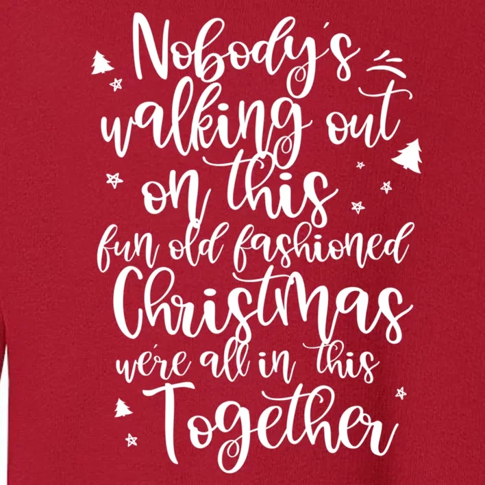 Christmas NobodyS Walking Out On This Fun Old Fashioned Toddler Sweatshirt