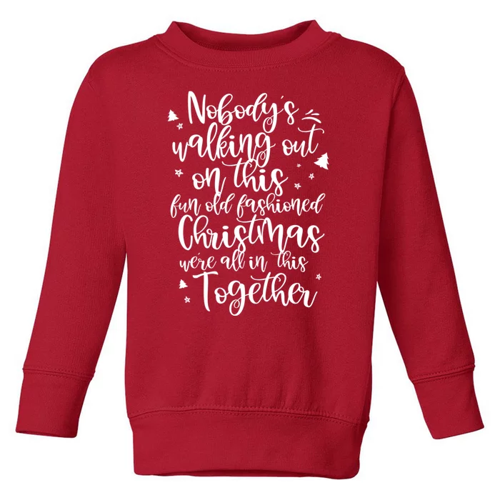 Christmas NobodyS Walking Out On This Fun Old Fashioned Toddler Sweatshirt