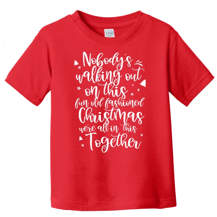 Christmas NobodyS Walking Out On This Fun Old Fashioned Toddler T-Shirt