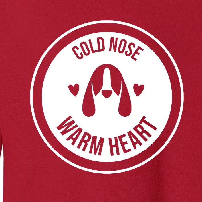 Cold Nose Warm Heart Toddler Sweatshirt