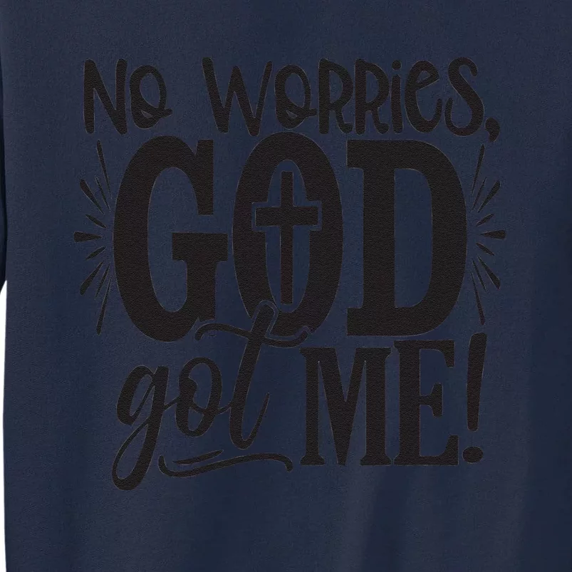 Christian No Worries, God Got Me African American Tall Sweatshirt