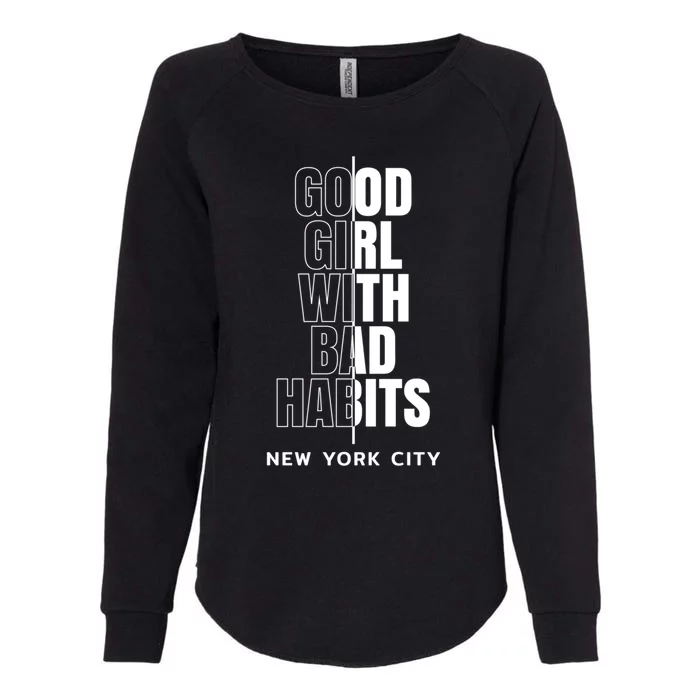 Cool New York City Good With Bad Habits Graphic Designs Gift Womens California Wash Sweatshirt