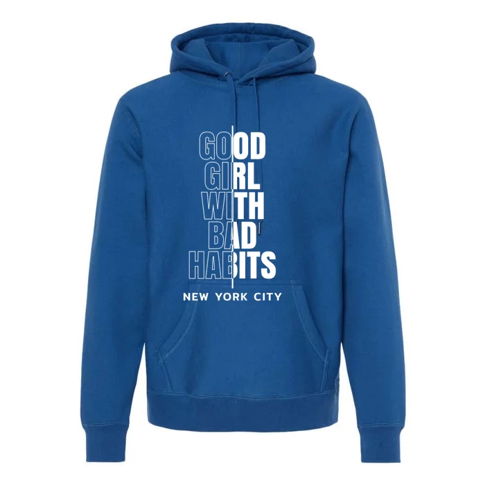 Cool New York City Good With Bad Habits Graphic Designs Gift Premium Hoodie