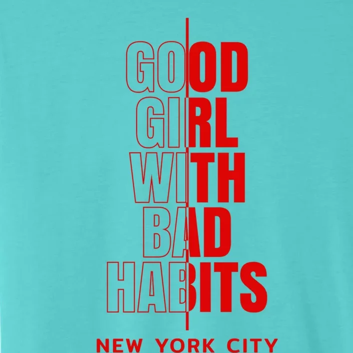 Cool New York City Good With Bad Habits Graphic Designs Meaningful Gift ChromaSoft Performance T-Shirt