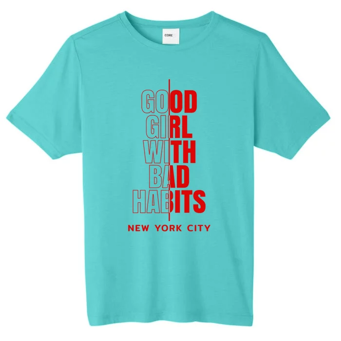 Cool New York City Good With Bad Habits Graphic Designs Meaningful Gift ChromaSoft Performance T-Shirt