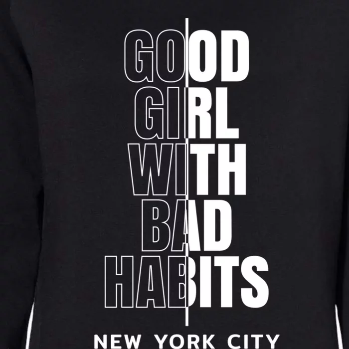 Cool New York City Good With Bad Habits Graphic Designs Meaningful Gift Womens California Wash Sweatshirt