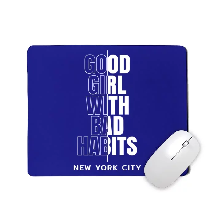 Cool New York City Good With Bad Habits Graphic Designs Meaningful Gift Mousepad