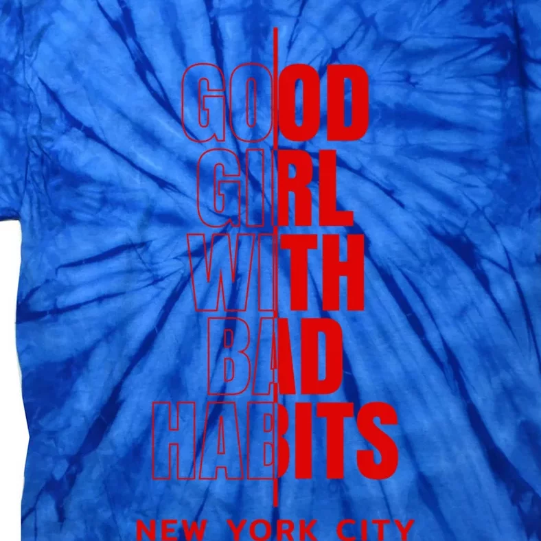 Cool New York City Good With Bad Habits Graphic Designs Cute Gift Tie-Dye T-Shirt