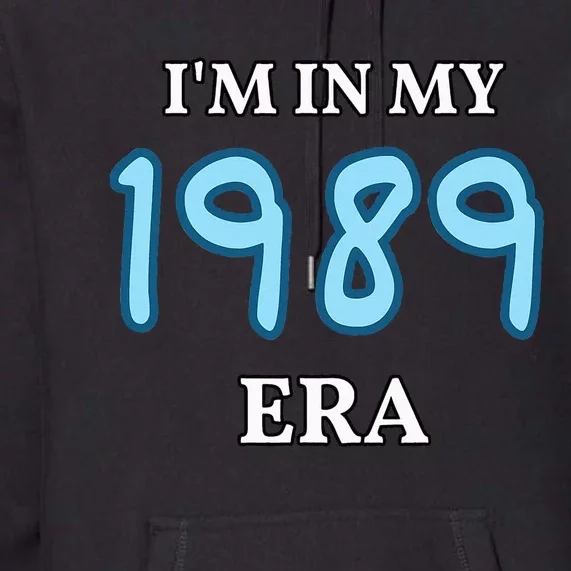 Class of 1989 High School Era Graduate I'm my in Premium Hoodie