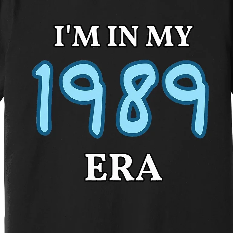 Class of 1989 High School Era Graduate I'm my in Premium T-Shirt