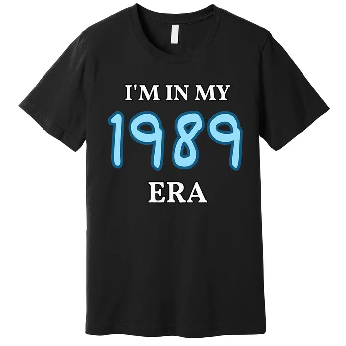 Class of 1989 High School Era Graduate I'm my in Premium T-Shirt