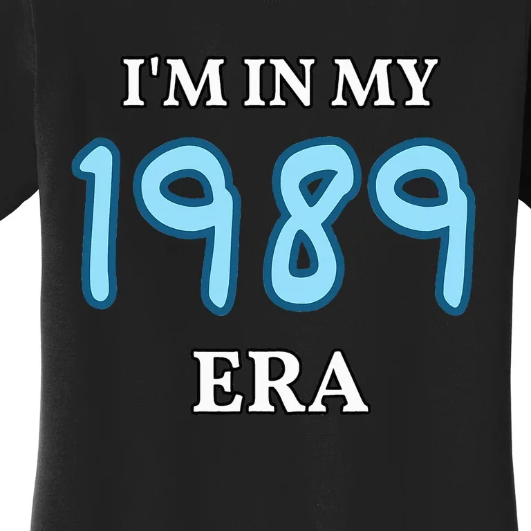 Class of 1989 High School Era Graduate I'm my in Women's T-Shirt