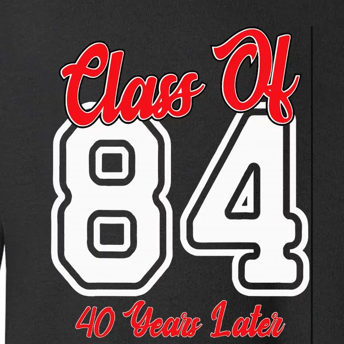 Class Of 1984 40th Reunion High School College Graduation Toddler Sweatshirt