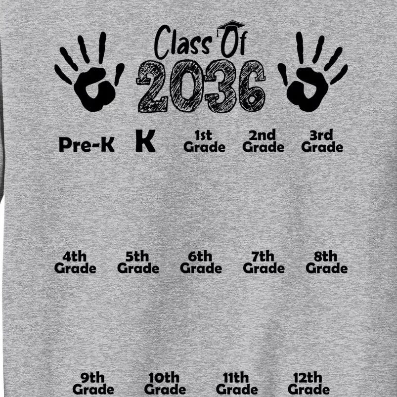 Class Of 2036 Grow With Me Handprint Pre K 12th Grade Tall Sweatshirt