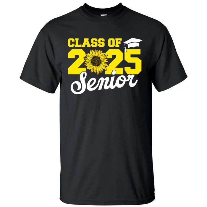 Class Of 2025 Senior 2025 Sunflower Back To School 2025 Girl Tall T-Shirt