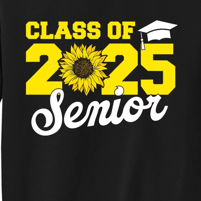 Class Of 2025 Senior 2025 Sunflower Back To School 2025 Girl Tall Sweatshirt