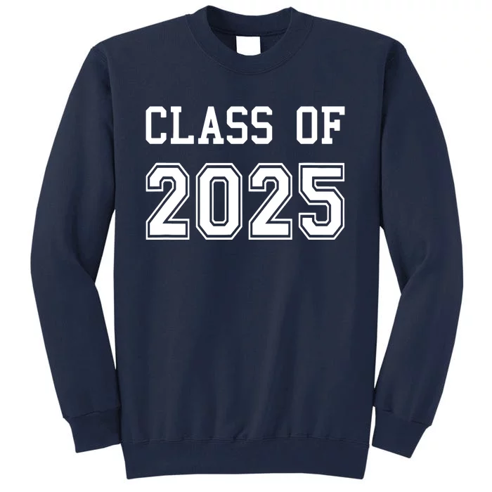 Class Of 2025 Graduation School Future Graduate Tall Sweatshirt