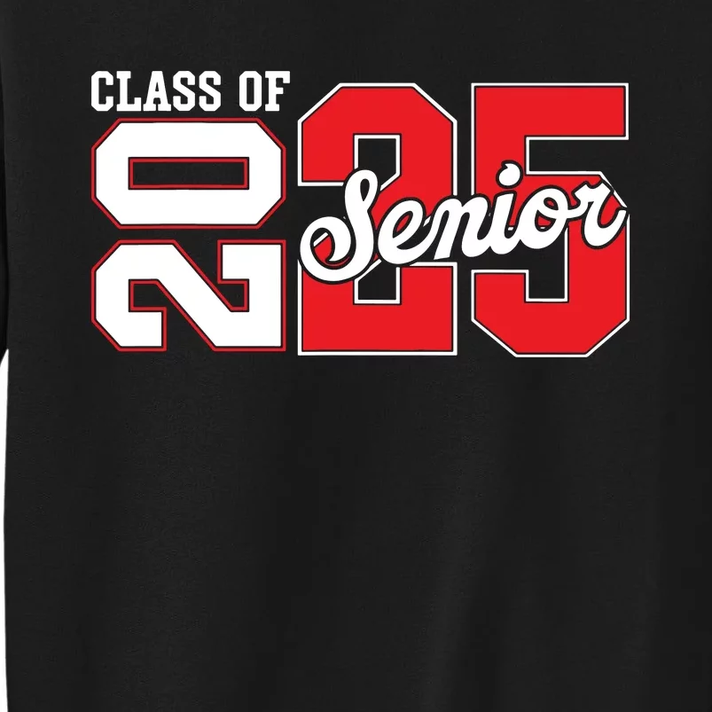 Class Of 2025 Senior 2025 Back To School 2025 Graduation Tall Sweatshirt