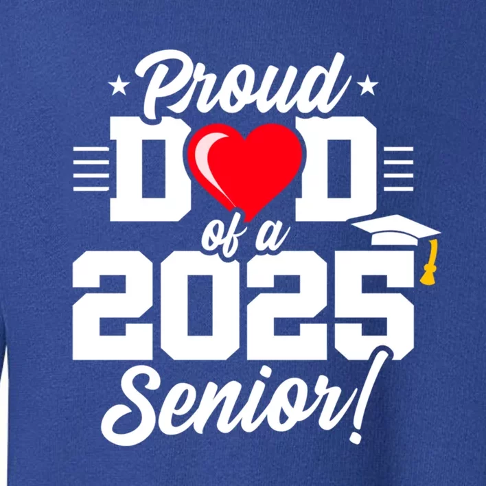 Class Of 2025 Senior Year Proud Dad Senior 2025 Gift Toddler Sweatshirt