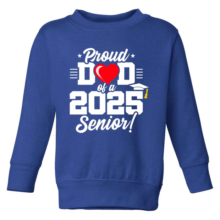 Class Of 2025 Senior Year Proud Dad Senior 2025 Gift Toddler Sweatshirt