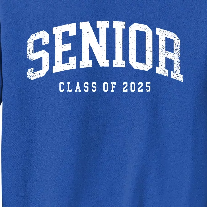 Class Of 2025 Senior 2025 Graduation 2025 Back To School Tall Sweatshirt