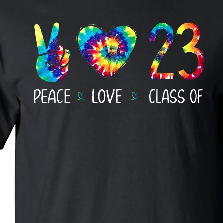 Class Of 23 Peace Love Tie Dye For Senior Graduation Tall T-Shirt