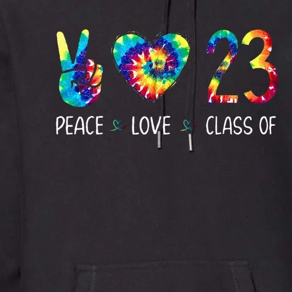 Class Of 23 Peace Love Tie Dye For Senior Graduation Premium Hoodie