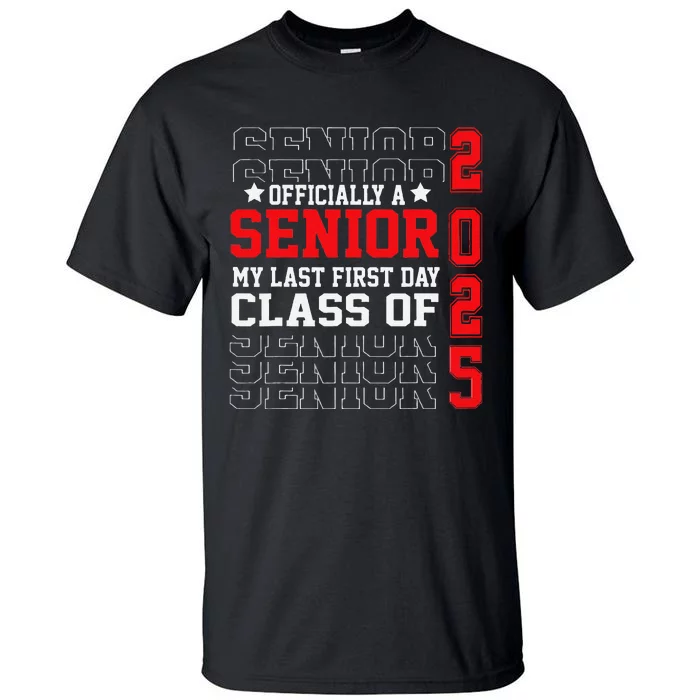 Class Of 2025 Senior Year My Last First Day Of School Tall T-Shirt