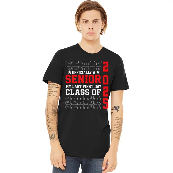 Class Of 2025 Senior Year My Last First Day Of School Premium T-Shirt