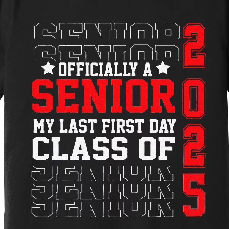 Class Of 2025 Senior Year My Last First Day Of School Premium T-Shirt