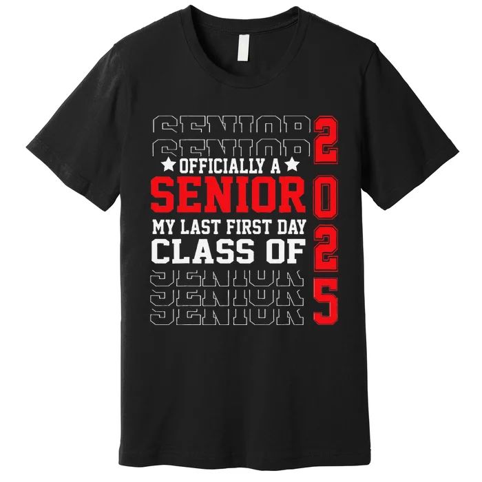 Class Of 2025 Senior Year My Last First Day Of School Premium T-Shirt