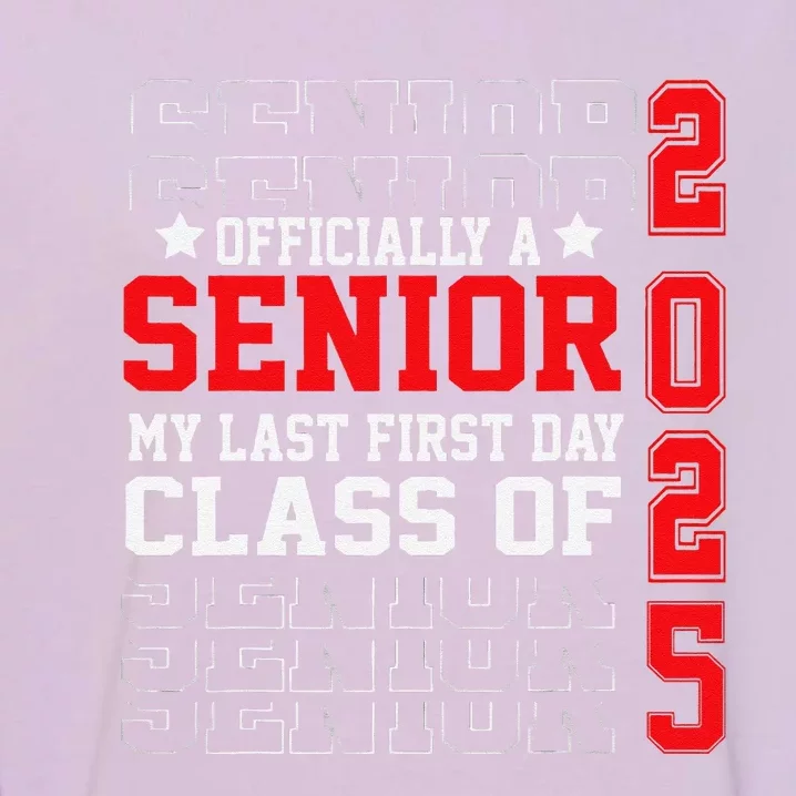 Class Of 2025 Senior Year My Last First Day Of School Garment-Dyed Sweatshirt