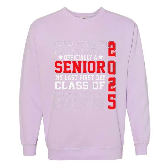 Class Of 2025 Senior Year My Last First Day Of School Garment-Dyed Sweatshirt