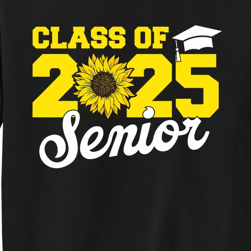 Class Of 2025 Senior 2025 Sunflower Back To School 2025 Girl Tall Sweatshirt