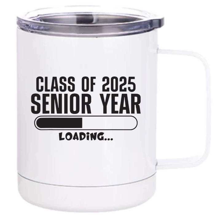 Class Of 2025 Senior Year Loading Funny Senior 2025 Front & Back 12oz Stainless Steel Tumbler Cup