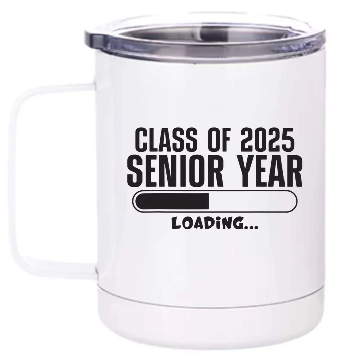 Class Of 2025 Senior Year Loading Funny Senior 2025 Front & Back 12oz Stainless Steel Tumbler Cup