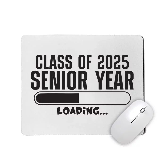 Class Of 2025 Senior Year Loading Funny Senior 2025 Mousepad