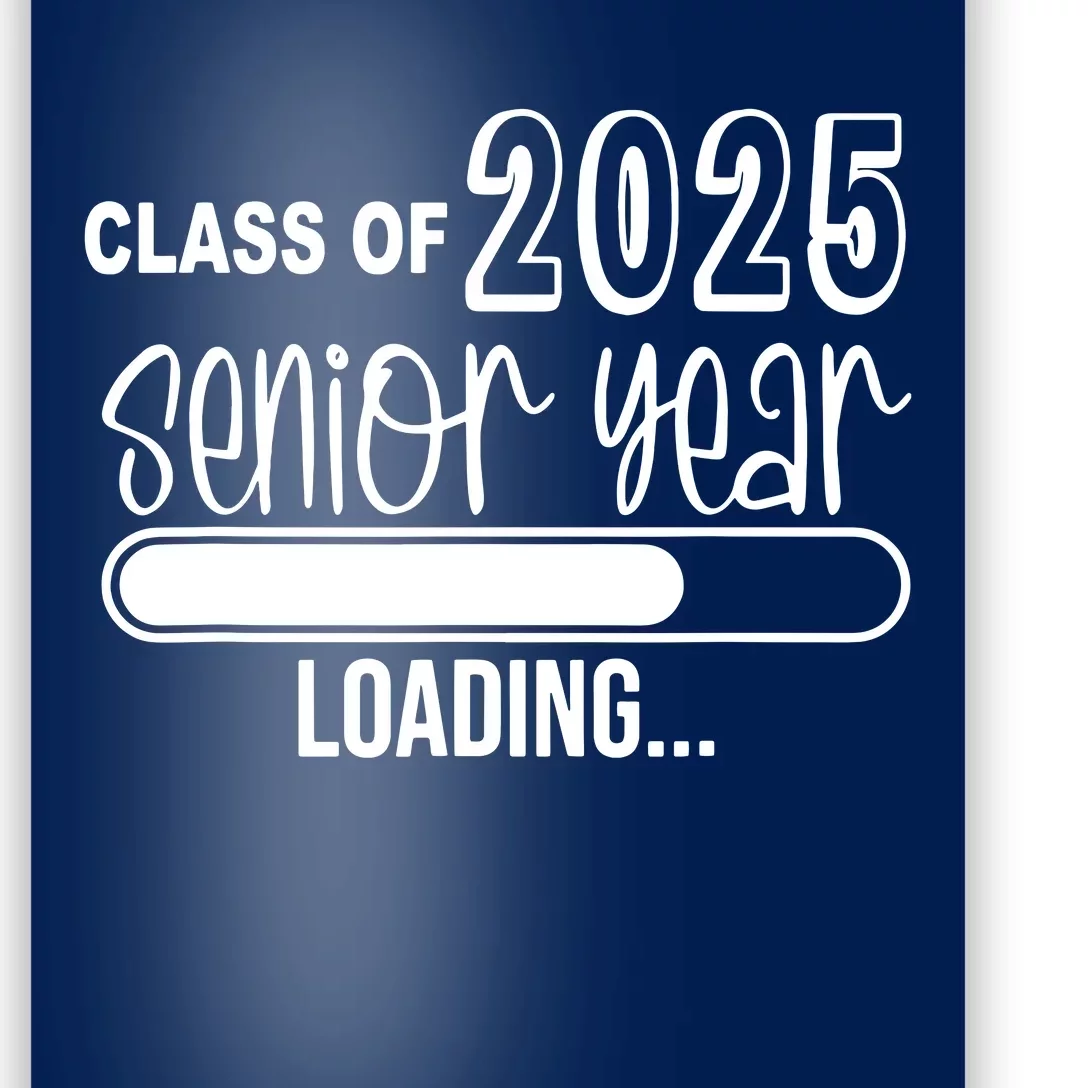 Class Of 2025 Senior Year Loading Senior 2025 Poster