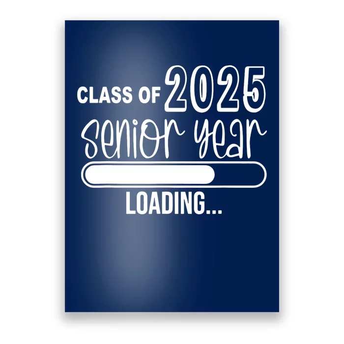 Class Of 2025 Senior Year Loading Senior 2025 Poster