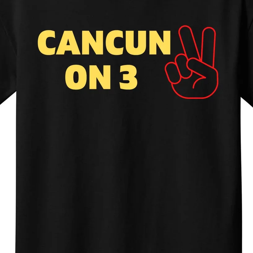 Cancun On 3 Funny Cancun On Three Kids T-Shirt