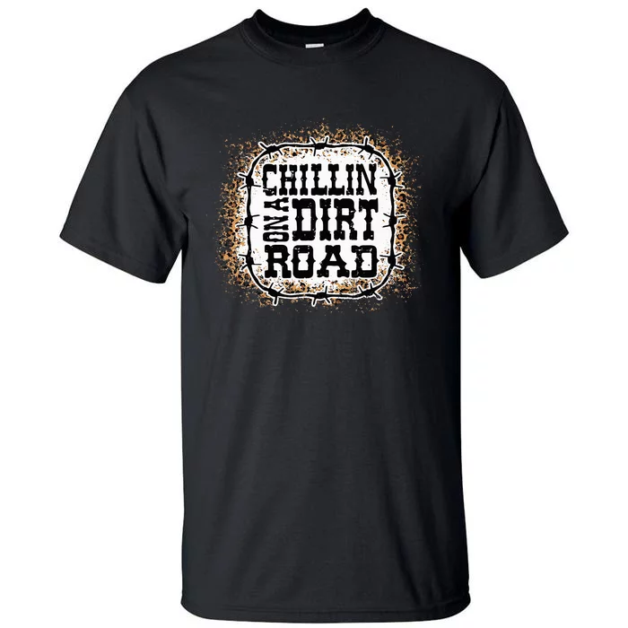 Chillin On A Dirt Road Country Music Tall T-Shirt