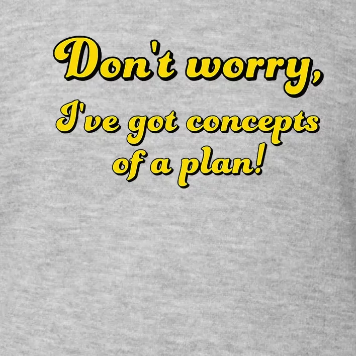 Concepts Of A Plan Trump Debate Line Weird Quote Toddler Sweatshirt