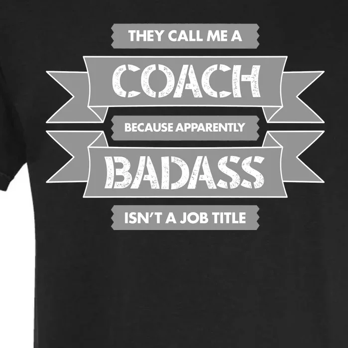 Coach Because Badass Isn't A Job Title Garment-Dyed Heavyweight T-Shirt