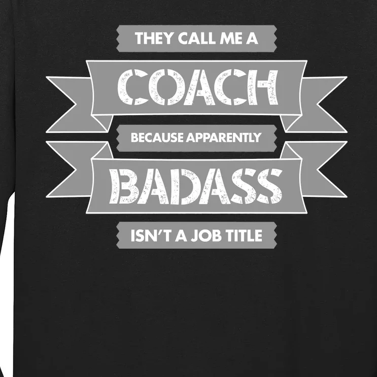 Coach Because Badass Isn't A Job Title Long Sleeve Shirt