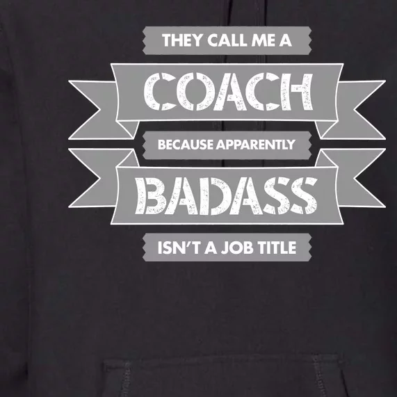 Coach Because Badass Isn't A Job Title Premium Hoodie