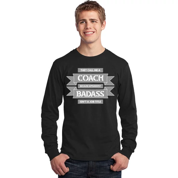 Coach Because Badass Isn't A Job Title Tall Long Sleeve T-Shirt