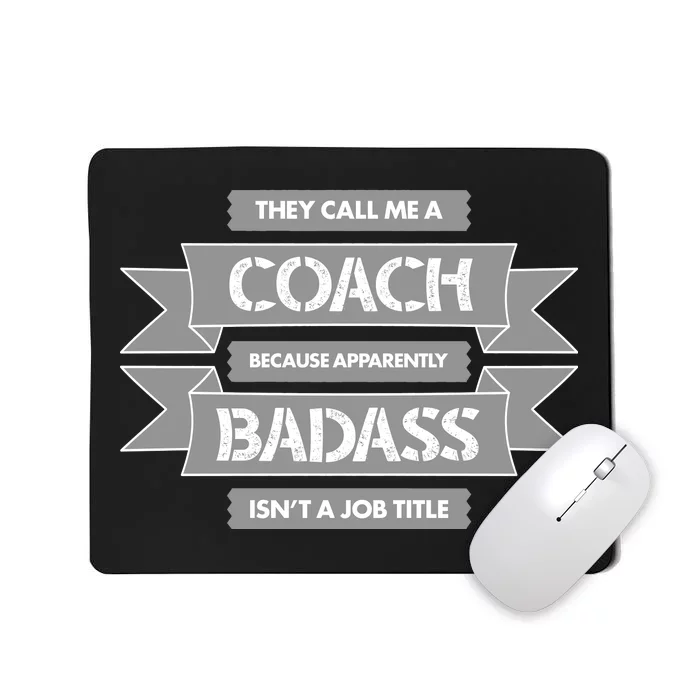 Coach Because Badass Isn't A Job Title Mousepad