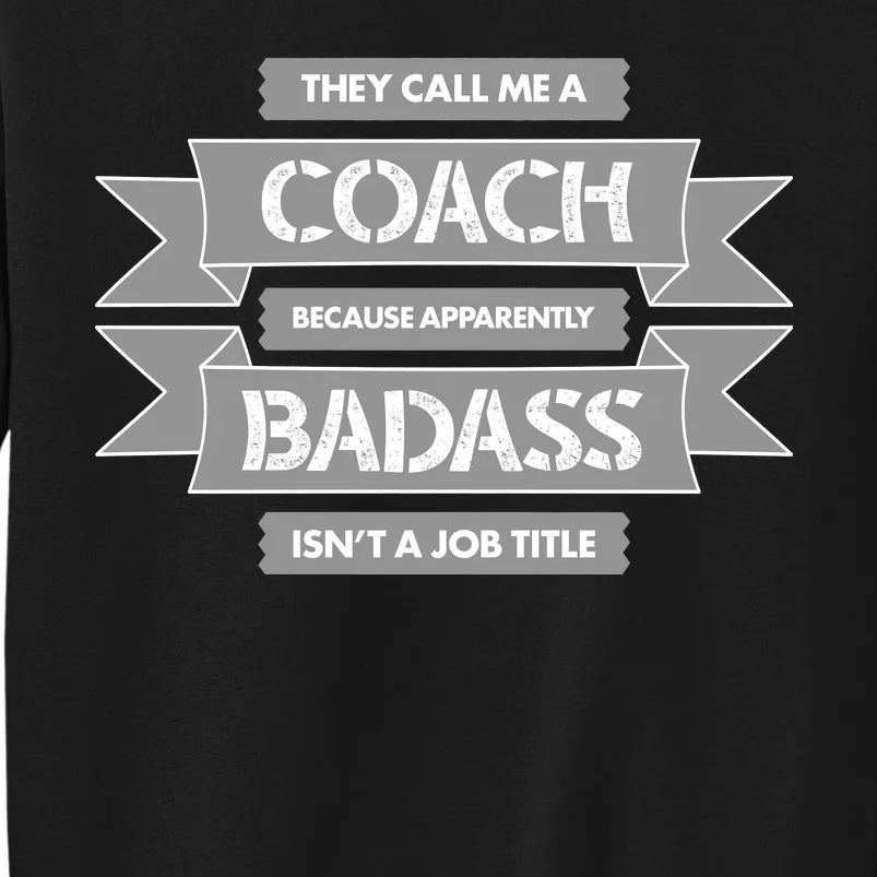 Coach Because Badass Isn't A Job Title Tall Sweatshirt