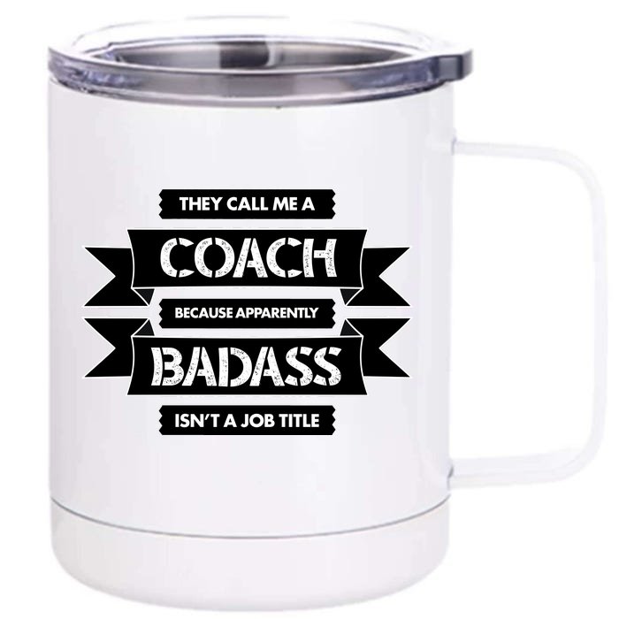 Coach Because Badass Isn't A Job Title Front & Back 12oz Stainless Steel Tumbler Cup