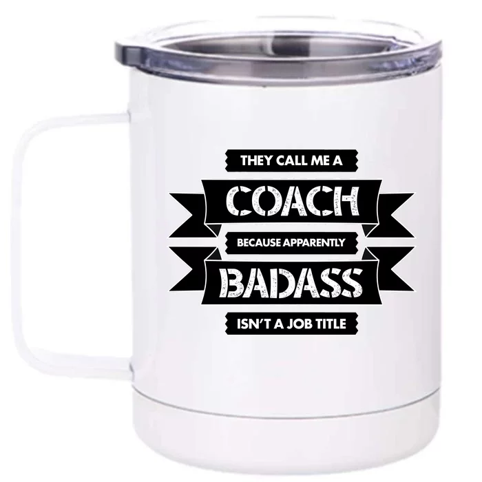 Coach Because Badass Isn't A Job Title Front & Back 12oz Stainless Steel Tumbler Cup